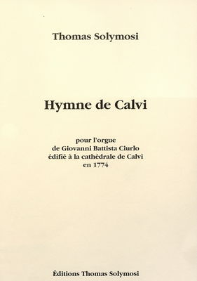 Hymne de Calvi pour l´orgue de Giovanni Battista Ciurlo èdifié à la cathédrale de Calvi en 1774 /