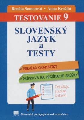 Slovenský jazyk a testy : testovanie 9 : prehľad gramatiky : príprava na prijímacie skúšky /