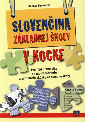 Slovenčina základnej školy v kocke : prehľad gramatiky na monitorovanie a prijímacie skúšky na stredné školy /