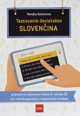 Testovanie deviatakov : slovenčina : príprava na testovanie žiakov 9. ročníka ZŠ a 4. ročníka gymnázií s osemročným štúdiom /
