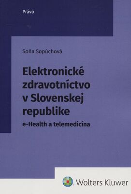 Elektronické zdravotníctvo v Slovenskej republike : e-Healt a telemedicína /