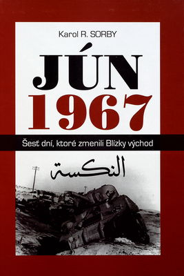 Jún 1967 : šesť dní, ktoré zmenili Blízky východ /