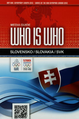Who is Who Slovensko : media guide : [hry XXX. olympijády Londýn : 27. júla -12. augusta 2012]. /
