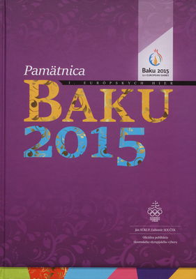 Baku 2015 : pamätnica I. európskych hier /