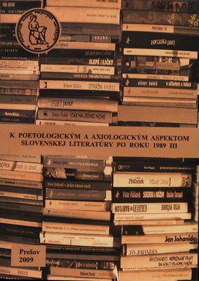 K poetologickým a axiologickým aspektom slovenskej literatúry po roku 1989. III /