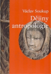 Dějiny antropologie : (encyklopedický přehled dějin fyzické antropologie, paleoantropologie, sociální a kulturní antropologie) /