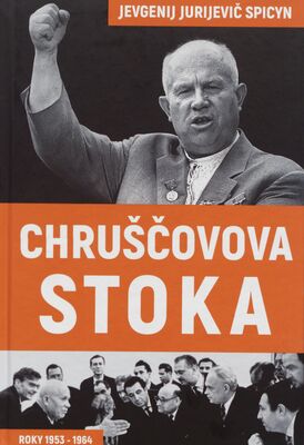 Chruščovova stoka : sovietska veľmoc v rokoch 1953-1964 /