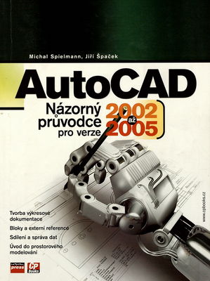 AutoCAD : názorný průvodce pro verze 2002 až 2005 /