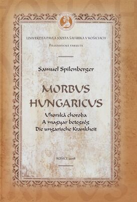 Morbus Hungaricus = Uhorská chroba = A magyar betegség = Die ungarische Krankheit /
