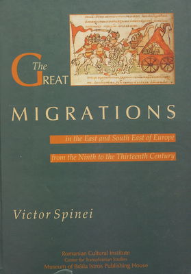 The great migrations in the East and South East of Europe from the ninth to the thirteenth century /