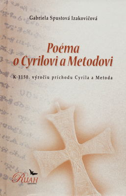 Poéma o Cyrilovi a Metodovi : k 1150. výročiu príchodu Cyrila a Metoda /