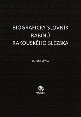 Biografický slovník rabínů rakouského Slezska /