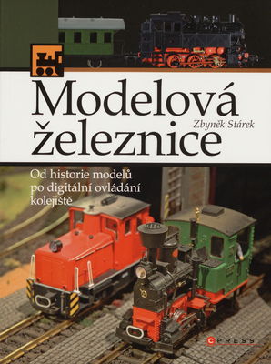 Modelová železnice : od historie modelů po digitální ovládání kolejiště /