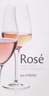 Rosé : veselý i vážný vícebarevný svět vína /