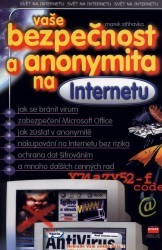 Vaše bezpečnost a anonymita na Internetu. /