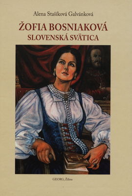 Žofia Bosniaková : slovenská svätica : kto bol Žofia Bosniaková : štyri želania Žofie Bosniakovej /