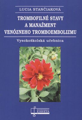 Trombofilné stavy a manažment venózneho tromboembolizmu : vysokoškolská učebnica /