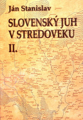 Slovenský juh v stredoveku : [slovník mien s mapovými prílohami]. II. diel /