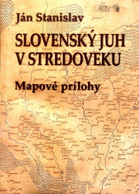 Slovenský juh v stredoveku mapové prílohy /