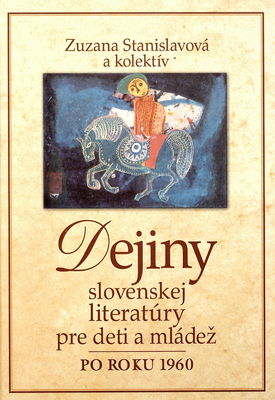Dejiny slovenskej literatúry pre deti a mládež : po roku 1960 /