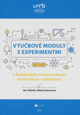 Výučbové moduly s experimentmi v bádateľsky orientovanom technickom vzdelávaní : vedecká monografia /