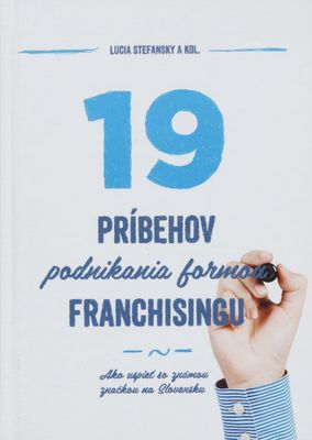 19 príbehov podnikania formou franchisingu /