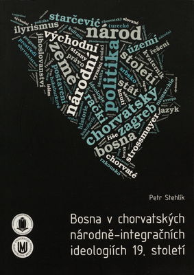 Bosna v chorvatských národně-integračních ideologiích 19. století /