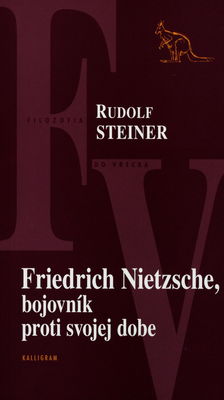 Friedrich Nietzsche, bojovník proti svojej dobe /