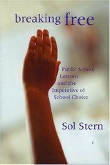 Breaking free : public school lessons and the imperative of school choice /