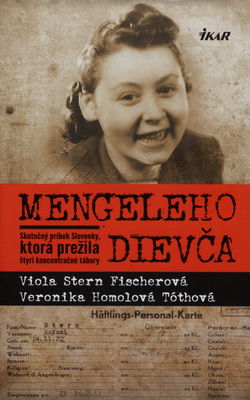 Mengeleho dievča : skutočný príbeh Slovenky, ktorá prežila štyri koncentračné tábory /