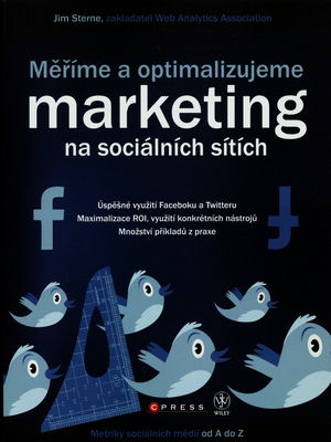 Měříme a optimalizujeme marketing na sociálních sítích : [metriky sociálních médií od A do Z] /