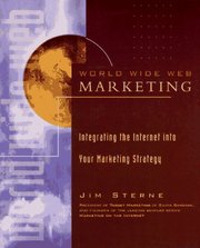 World Wide Web marketing. : Integrating the Internet into your marketing strategy. /