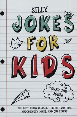 Jokes for kids : the best jokes, riddles, tongue twisters : knock-knock jokes, and one liners /