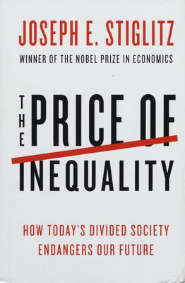 The price of inequality : [how today´s divided society endangers our future] /