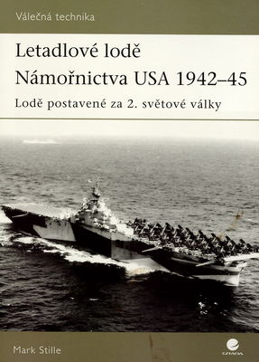 Letadlové lodě Námořnictva USA 1942-45 : lodě postavené za 2. světové války /