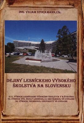 Dejiny lesníckeho vysokého školstva na Slovensku /
