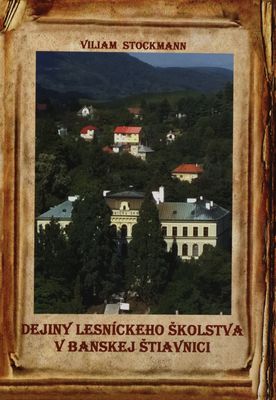 Dejiny lesníckeho školstva v Banskej Štiavnici /