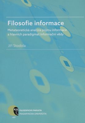 Filosofie informace - metateoretická analýza pojmu informace a hlavních paradigmat informační vědy /