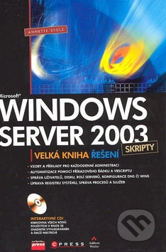 Microsoft Windows Server 2003 Skripty : velká kniha řešení /
