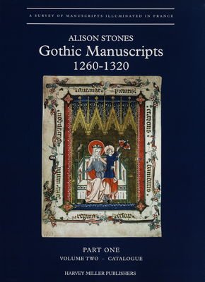Gothic manuscripts : 1260-1320. Part one, volume two, Caralogue /