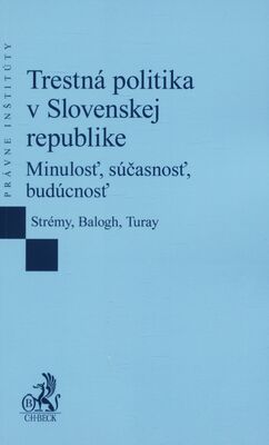 Trestná politika v Slovenskej republike : minulosť, súčasnosť, budúcnosť /