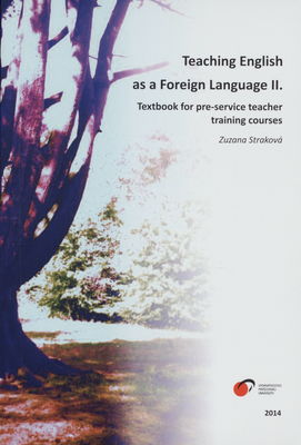 Teaching English as a foreign language II. : textbook for pre-service teacher training courses /