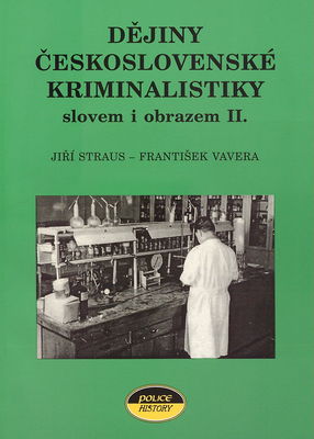 Dějiny československé kriminalistiky slovem i obrazem II. : (od roku 1939 po současnost) /