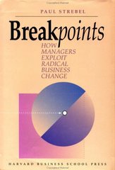 Breakpoints : how managers exploit radical business change /