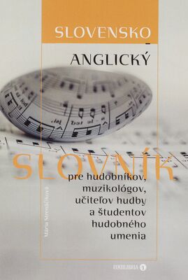Slovensko-anglický slovník pre hudobníkov, muzikológov, učiteľov hudby a študentov hudobného umenia /