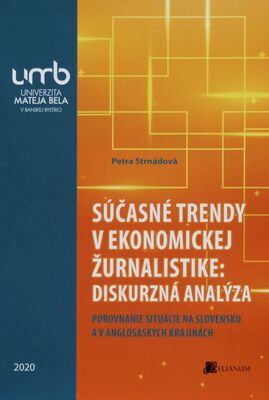 Súčasné trendy v ekonomickej žurnalistike: diskurzná analýza : porovnanie situácie na Slovensku a v anglosaských krajinách /