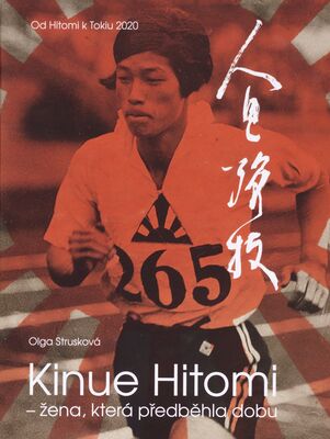 Kinue Hitomi - žena která předběhla dobu : od Hitomi k Tokiu 2020 /