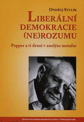 Liberální demokracie (ne)rozumu : Popper a ti druzí v analýze metafor /