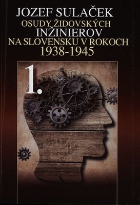 Osudy židovských inžinierov na Slovensku v rokoch 1938-1945. 1. časť /