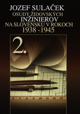 Osudy židovských inžinierov na Slovensku v rokoch 1938-1945. 2. časť /